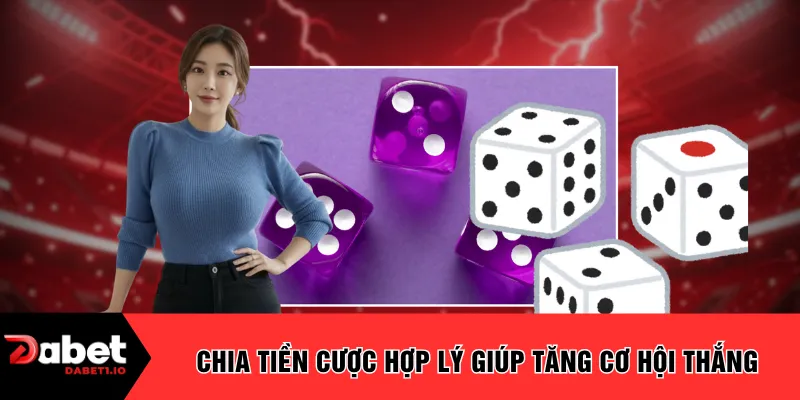 Chia tiền cược hợp lý giúp tăng cơ hội thắng