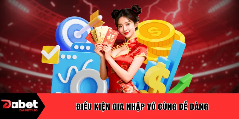 Điều kiện gia nhập vô cùng dễ dàng