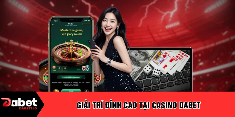 Giải trí đỉnh cao tại casino DABET
