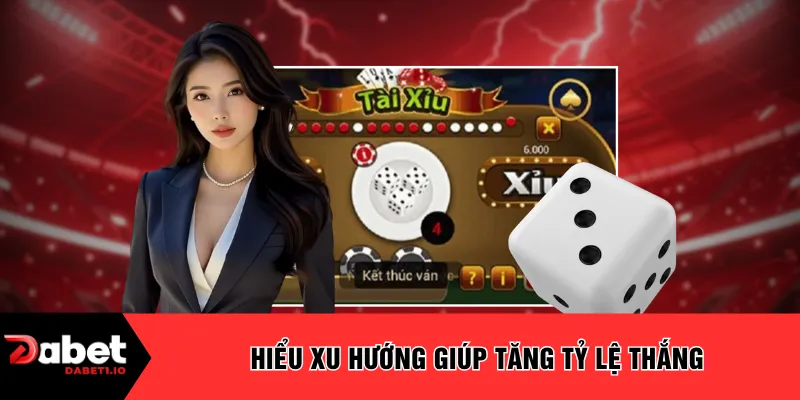 Hiểu xu hướng giúp tăng tỷ lệ thắng