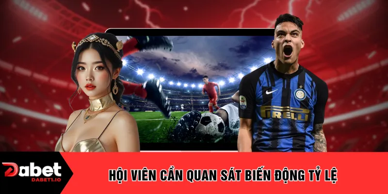 Hội viên cần quan sát biến động tỷ lệ