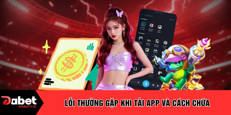 Lỗi thường gặp khi tải app và cách chữa