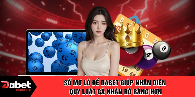 Sổ mơ lô đề DABET giúp nhận diện quy luật cá nhân rõ ràng hơn